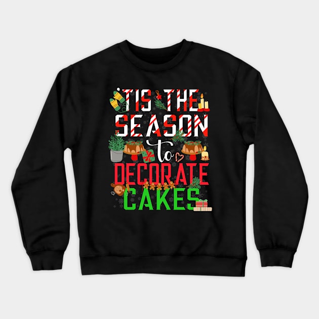 Tis the season to decorate cakes - a cake decorator design Crewneck Sweatshirt by FoxyDesigns95